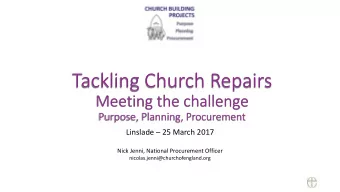 Tackling Church Repairs  Meeting the challenge  Purpose, Planning, Procurement Linslade  25