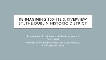 RE-IMAGINING 100-112 S. RIVERVIEW  ST., THE DUBLIN HISTORIC DISTRICT  Submission for informal