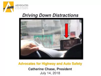 Driving Down Distractions  Advocates for Highway and Auto Safety  Catherine Chase, President  July