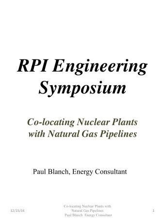 Symposium  Co-locating Nuclear Plants  with Natural Gas Pipelines  Paul Blanch, Energy Consultant