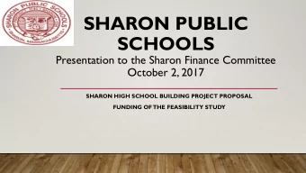 SHARON PUBLIC SCHOOLS  Presentation to the Sharon Finance Committee  October 2, 2017  SHARON HIGH