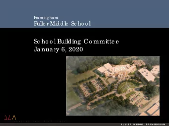 Sc ho o l Building  Co mmitte e  January 6, 2020  F U L L E R  S C H O O L ,  F R A M I N G H A M