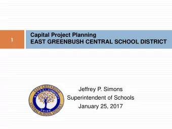 Capital Project Planning  1 EAST GREENBUSH CENTRAL SCHOOL DISTRICT  Jeffrey P. Simons