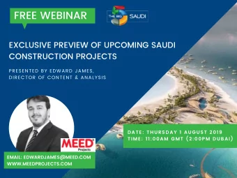 FREE WEBINAR  EXCLUSIVE PREVIEW OF UPCOMING SAUDI  CONSTRUCTION PROJECTS  PRESENTED BY EDWARD