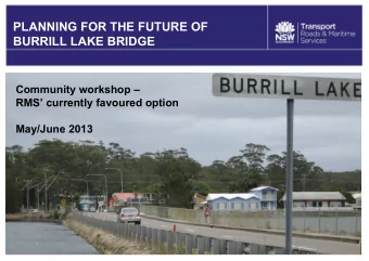 PLANNING FOR THE FUTURE OF  BURRILL LAKE BRIDGE  Community workshop   RMS currently favoured