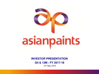 INVESTOR PRESENTATION  Q4 &amp; 12M : FY 2017-18 10 th May 2018 This presentation may contain