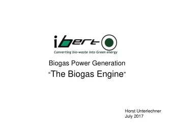 Who is ibert ?  Biogas Express Reactor Technology  Otto Hager Horst Unterlechne r  Biomass energy