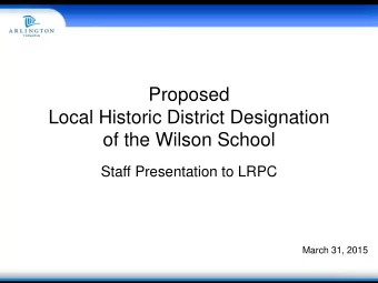 of the Wilson School  Staff Presentation to LRPC  March 31, 2015  Introduction  Purposes of