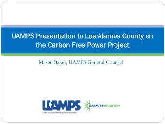 UAMPS P  Present  ntation t  n to Los A  Alamos  os Count  ounty  y on  the C  Carbon F  Free  ee