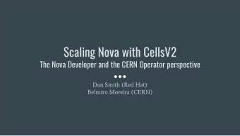 Scaling Nova with CellsV2  The Nova Developer and the CERN Operator perspective  Dan Smith (Red