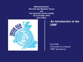 ISMF  Sue Kidd  University of Liverpool  ISMF Secretariat  Outline  Foundations of the ISMF  How