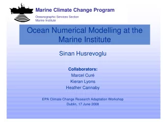 Ocean Numerical Modelling at the  Marine Institute  Sinan Husrevoglu  Collaborators:  Marcel Cur