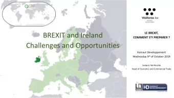 BREXIT and Ireland COMMENT SY PREPARER ?  Challenges and Opportunities  Hainaut Developpement