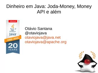 Dinheiro em Java: Joda-Money, Money  API e alm  Otvio Santana  @otaviojava  otaviojava@java.net