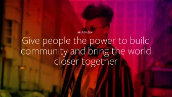 Give people the power to build  community and bring the world  closer together  1  ESTEVO DE