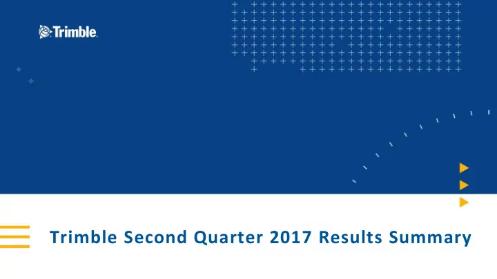 trimble second quarter 2017 results summary forward