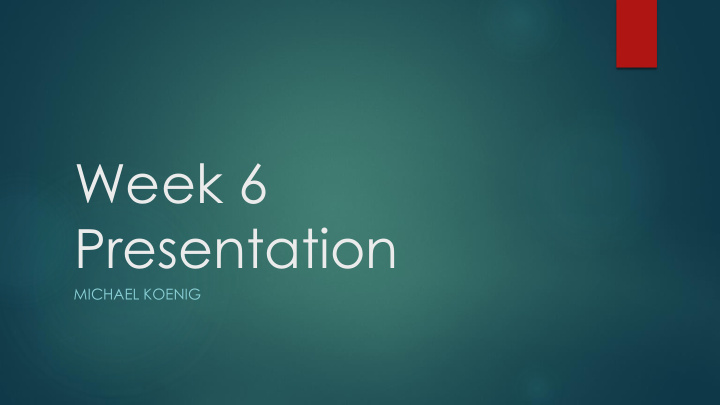 week 6 presentation