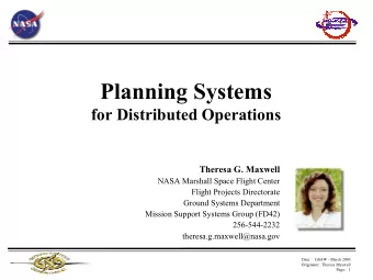 Planning Systems  for Distributed Operations  Theresa G. Maxwell  NASA Marshall Space Flight Center