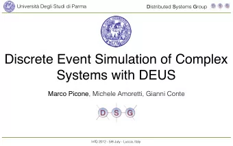 Discrete Event Simulation of Complex  Systems with DEUS Marco Picone , Michele Amoretti, Gianni