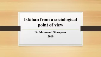 Isfahan from a sociological  point of view  Dr. Mahmoud Sharepour  2019  Isfahan as a historic city