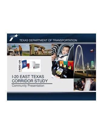 I-20 EAST TEXAS  CORRIDOR STUDY  Community Presentation  About the Study  About the Study