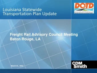 Louisiana Statewide Transportation Plan Update  Freight Rail Advisory Council Meeting  Baton Rouge,