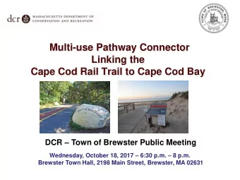 Multi-use Pathway Connector  Linking the Cape Cod Rail Trail to Cape Cod Bay DCR  Town of