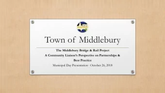 Town of Middlebury  The Middlebury Bridge &amp; Rail Project  A Community Liaisons Perspective