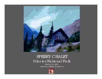 SPE  RRY CHAL  E  T  Gla c ie r Na tio na l Pa rk  Ma rc h 13, 2018  Ande rso n Ha lla s Arc hite c