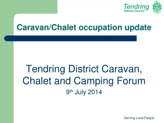 Tendring District Caravan,  Chalet and Camping Forum 9 th July 2014  Serving Local People