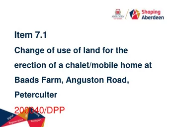 Item 7.1  Change of use of land for the  erection of a chalet/mobile home at  Baads Farm, Anguston