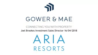 Joel Brookes Investment Sales Director 16/04/2018  Agenda  Aria Resorts  Market &amp;