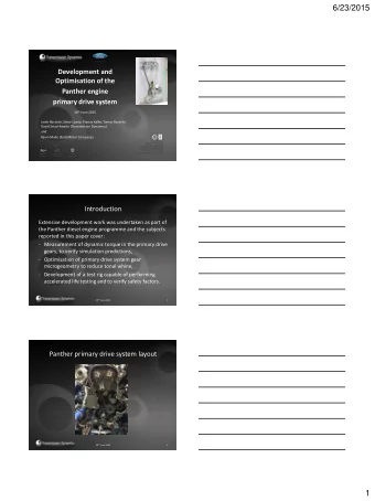 6/23/2015  Development and  Optimisation of the  Panther engine  primary drive system 30 th June