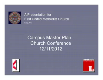 Campus Master Plan -  Church Conference  12/11/2012  Mission Statement of the  FUMC-Cary Long Range