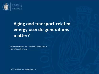 Aging and transport-related  energy use: do generations  matter?  Rossella Bardazzi and Maria