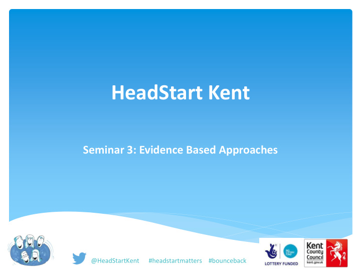 seminar 3 evidence based approaches headstartkent