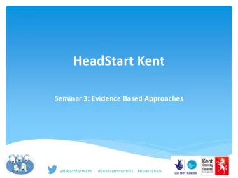 Seminar 3: Evidence Based Approaches  @HeadStartKent      #headstartmatters    #bounceback  Plan