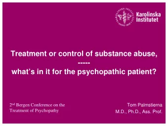 Treatment or control of substance abuse,  -----  whats in it for the psychopathic patient? 2 nd