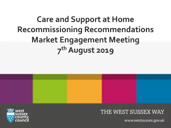 Care and Support at Home  Recommissioning Recommendations  Market Engagement Meeting 7 th August