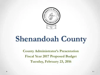 Shenandoah County County Administrators Presentation  Fiscal Year 2017 Proposed Budget  Tuesday,