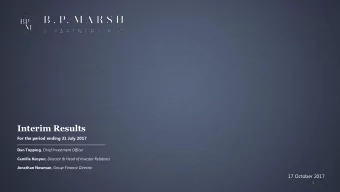 Interim Results  For the period ending 31 July 2017 Dan Topping , Chief Investment Officer Camilla