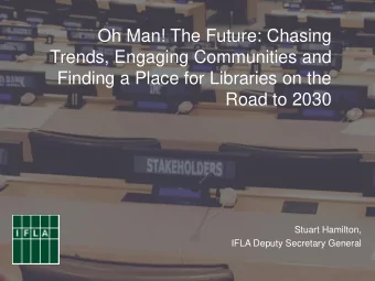 Oh Man! The Future: Chasing  Trends, Engaging Communities and  Finding a Place for Libraries on the