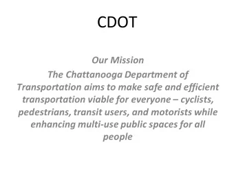 CDOT  Our  Mission  The  Chattanooga  Department  of    Transportation  aims