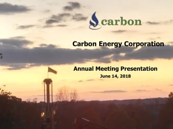 Carbon Energy Corporation  Annual Meeting Presentation  June 14, 2018  1  IMPORT  RTAN  ANT  T DISC