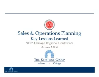 Sales &amp; Operations Planning Key Lessons Learned NFPA Chicago Regional Conference December 7,