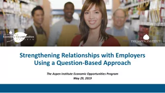 Strengthening Relationships with Employers  Using a Question-Based Approach  The Aspen Institute
