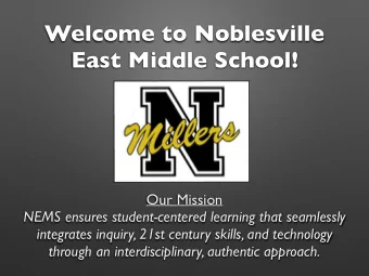 Welcome to Noblesville  East Middle School!  Our Mission  NEMS ensures student-centered learning