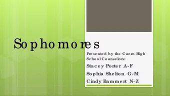 So pho mo re s  Pr  e se nte d by the  Cue r  o High  Sc hool Counse lor  s:  Stac e y Por  te r