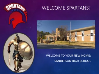 WELCOME SPARTANS!  WELCOME TO YOUR NEW HOME:  SANDERSON HIGH SCHOOL  WHAT SETS SANDERSON APART?