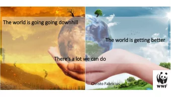 The world  ld is  is going going downhill  ll  The world  ld is  is getting better  Theres a lot